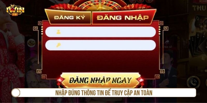 Nhập đúng thông tin để truy cập an toàn